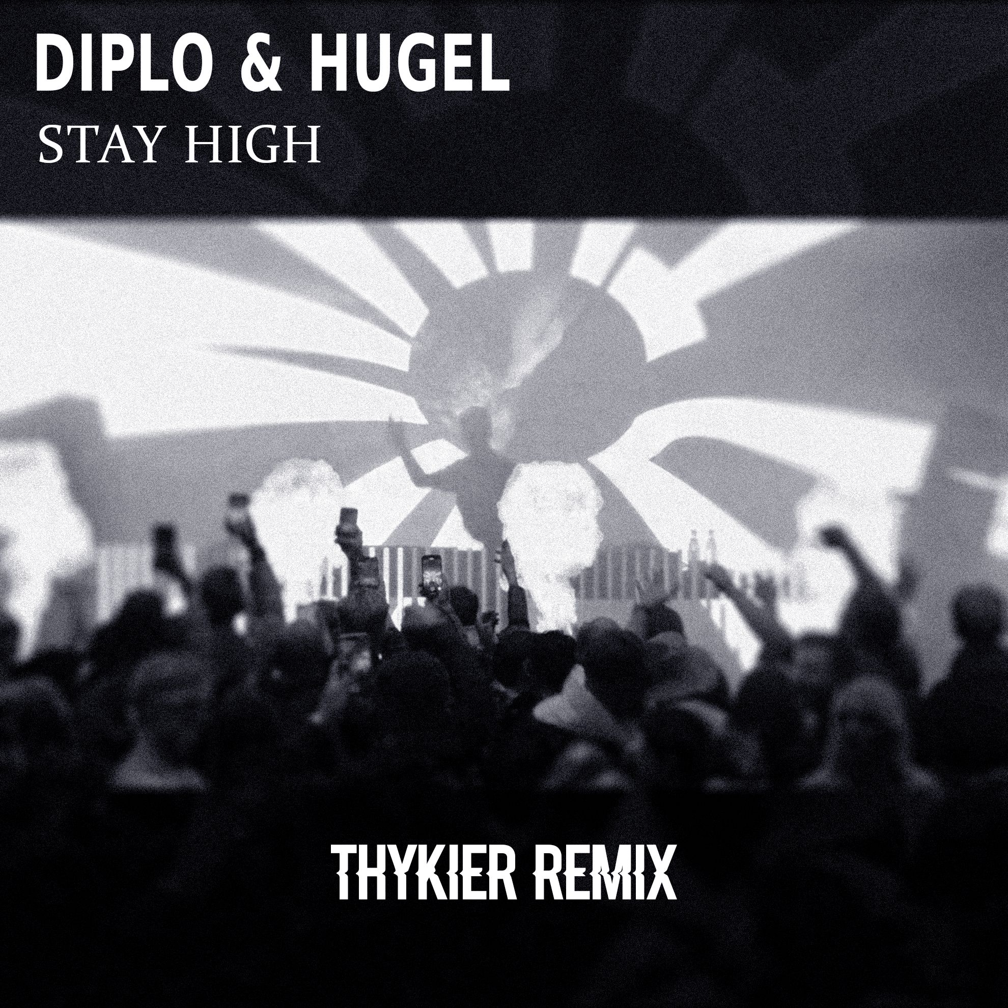 Diplo & HUGEL – Stay High (VIP) (THYKIER Remix)