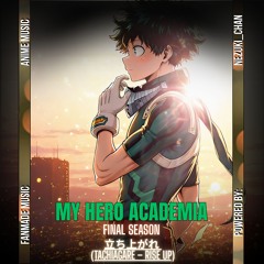 My Hero Academia - Final Season | 立ち上がれ  (Tachiagare – Rise Up) | Fanmade Anime Music