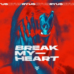 RYUS - Break My Heart