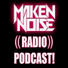 MAKEN NOISE ((RADIO)) PODCAST! ((MARCH 2024))