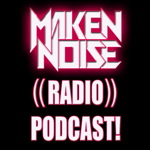 MAKEN NOISE ((RADIO)) PODCAST! ((JANUARY 2024))