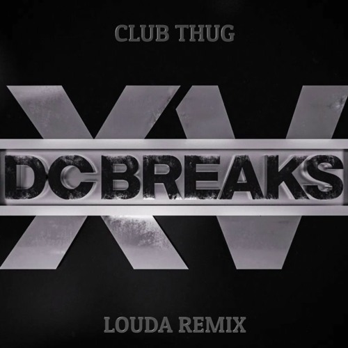 DC Breaks - Club Thug (Louda Remix) FREE DOWNLOAD