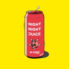 M.KING - Night Juice