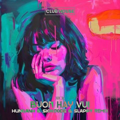 Buon Hay Vui | SICKCODE pres. LAKODE & HUNGANH & SLAPPY Remix