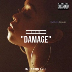 Damage (DJ TAKUMI EDIT) - H.E.R.