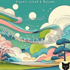 Organic Island & Mutome - Whispering Winds