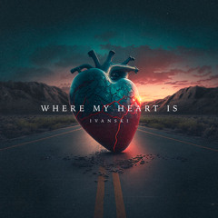 WHERE MY HEART IS