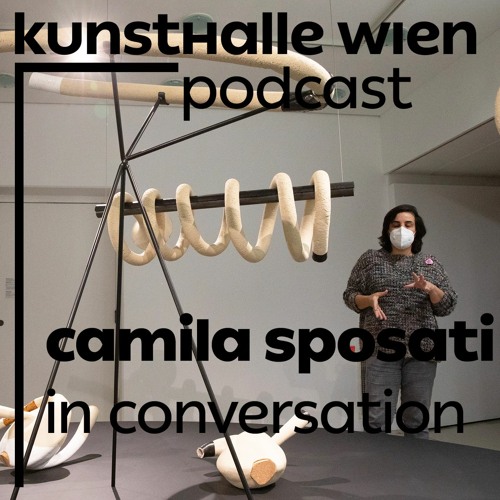 Kunsthalle Wien Podcast: Camila Sposati in conversation