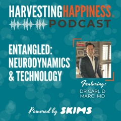 Entangled: Neurodynamics & Technology with Carl D Marci MD