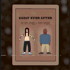 DED STARK & EDDY BAKER - SADLY EVER AFTER (PROD. DED STARK)