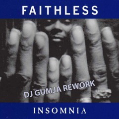 Faithless - Insomnia (DJ Gumja Rework) FREE DOWNLOAD