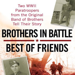 View PDF 📖 Brothers in Battle, Best of Friends: Two WWII Paratroopers from the Origi