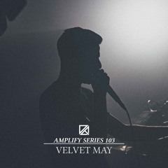 Amplify Series 103 - Velvet May