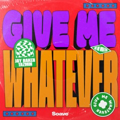 Jay Baker & Tazmin - Give Me Whatever