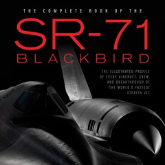 [eBook]❤️DOWNLOAD⚡️ The Complete Book of the SR-71 Blackbird The Illustrated Profile of Ever
