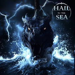 Hail to the Sea