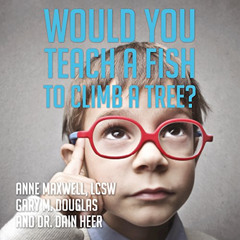 ACCESS EBOOK 📨 Would You Teach a Fish to Climb a Tree?: A Different Take on Kids wit