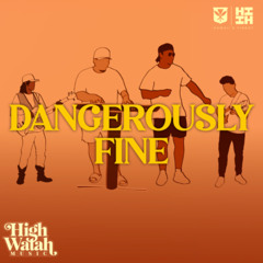 High Watah - Dangerously Fine