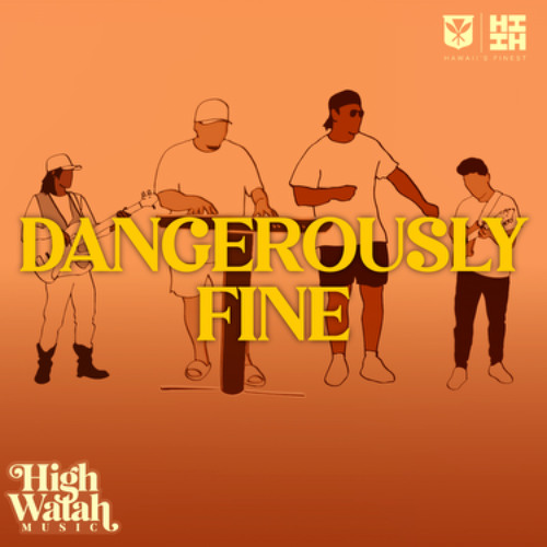 High Watah - Dangerously Fine