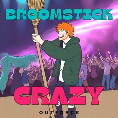 Outforce - Broomstick Crazy