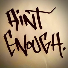 Aint Enough