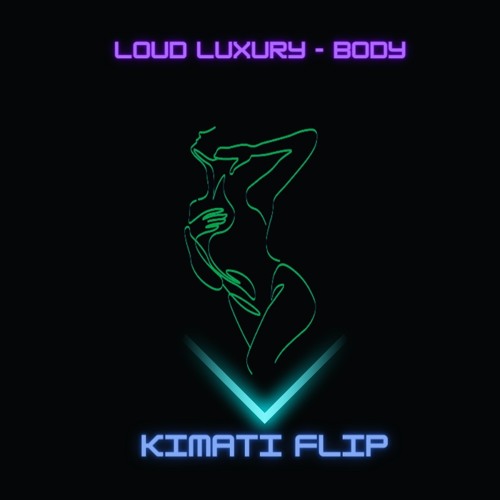 Loud Luxury - Body (Kimati Flip)