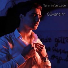 Tehmin Velizade - Güvendim