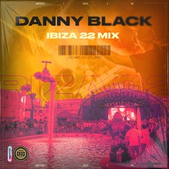 Danny Black | Ibiza '22