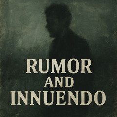 Rumor and Innuendo