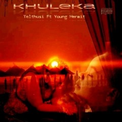 Telthusi-Khuleka (Feat.Young Hermit).mp3