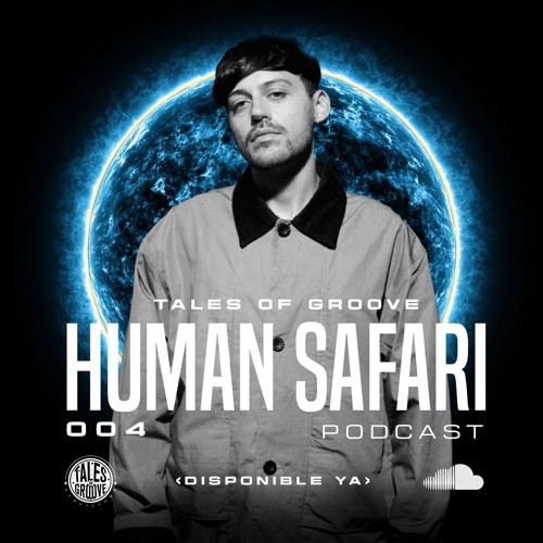 Human Safari / Tales Of Groove Podcast 003