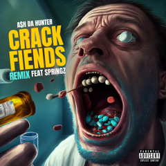 Crack Fiends Remix (Feat. Springz)