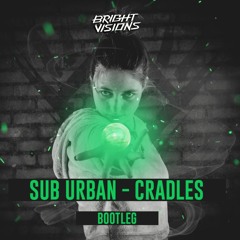 Sub Urban - Cradles (Bright Visions Bootleg)