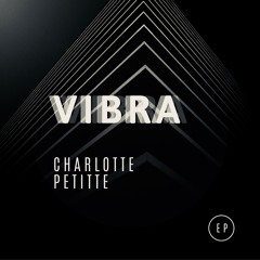 Charlotte Petitte - Vibra (Snippet)