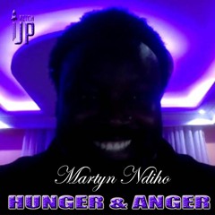 Martyn Ndiho - Hunger And Anger