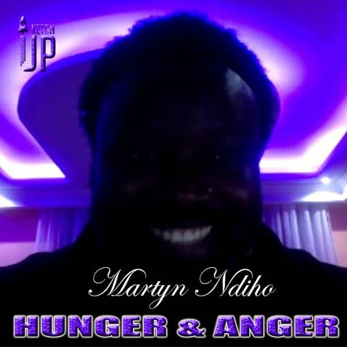 Martyn Ndiho - Hunger And Anger