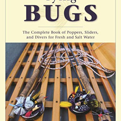 [Access] KINDLE 📝 Tying Bugs: The Complete Book of Poppers, Sliders, and Divers for
