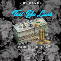 Test Yo Luck (Prod. Es Beezy) (2022)