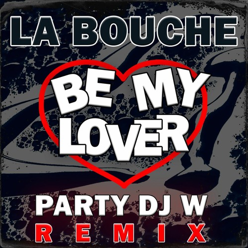 La Bouche - Be My Lover (PARTY DJ W REMIX)