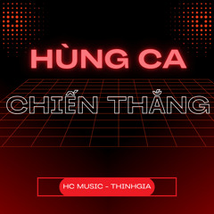HÙNG CA CHIẾN THẮNG