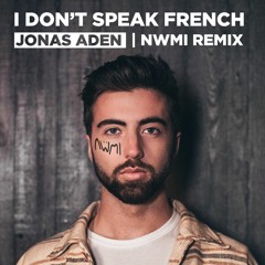 Jonas Aden - I Don't Speak French (Adieu) (nwmi flip)