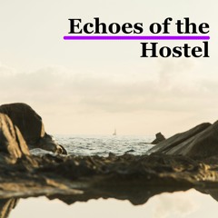 Echoes of the Hostel 2025-02