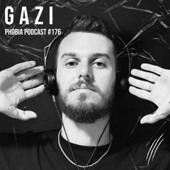 PHOBIA PODCAST 176 ||| GAZI