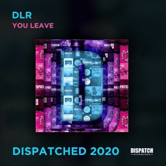DLR - You Leave - Dispatched 2020 LP - OUT NOW