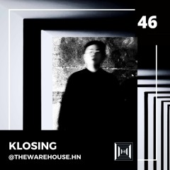 The Warehouse #46 | Klosing