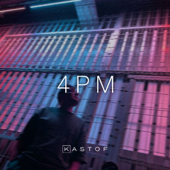 KASTOF - 4PM (Extended Mix)