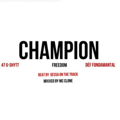 Champion - 47 GShytt , Freedom , Def Fondamantal