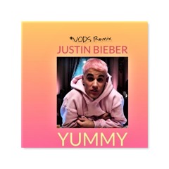 Yummy (Vods Remix)