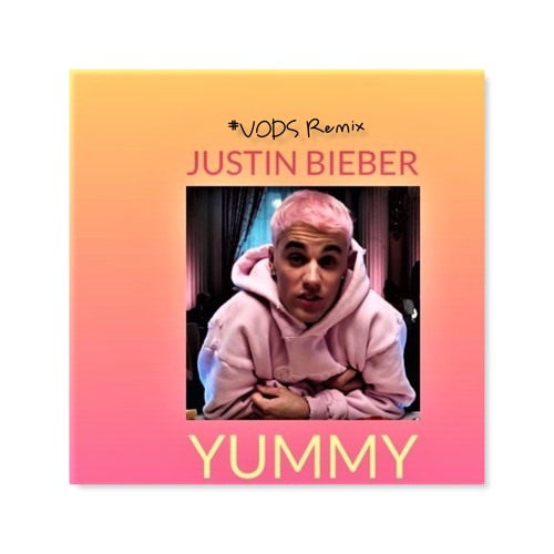 Yummy (Vods Remix)