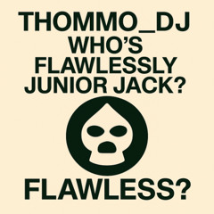 Junior Jack Vs The Ones - Flawless Thrill Me (Thommo's 2025 update)
